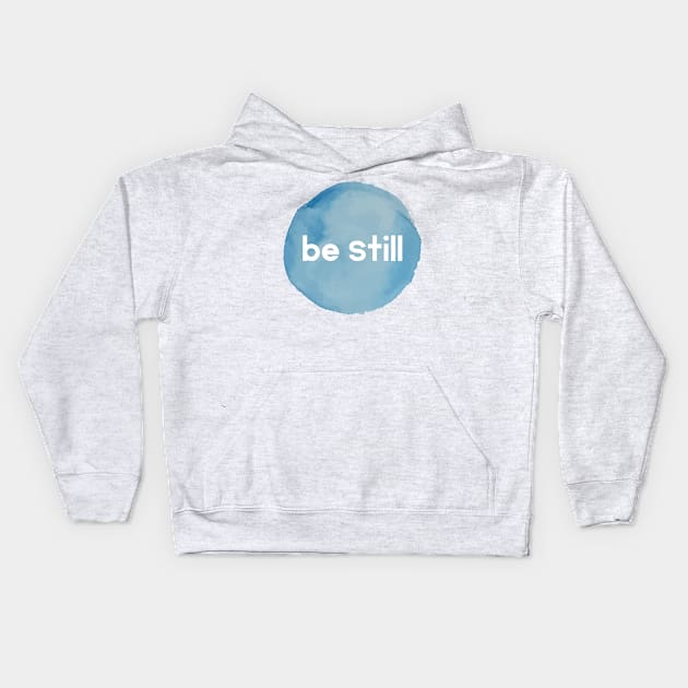 Be Still Kids Hoodie by TheMoodyDecor